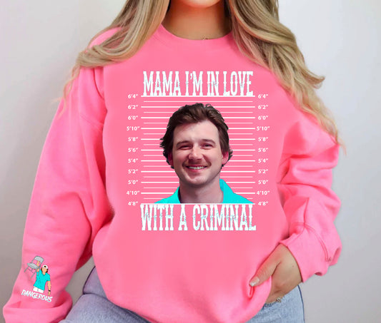 Love with a Criminal Sweatshirt